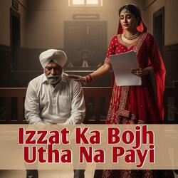 IZZAT KA BOJH UTHA NA PAYI