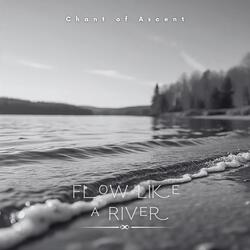 Flow Like a River (Chant of Ascent)