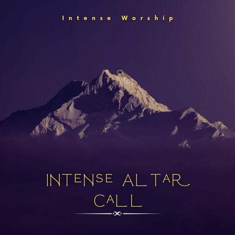 Intense Altar Call
