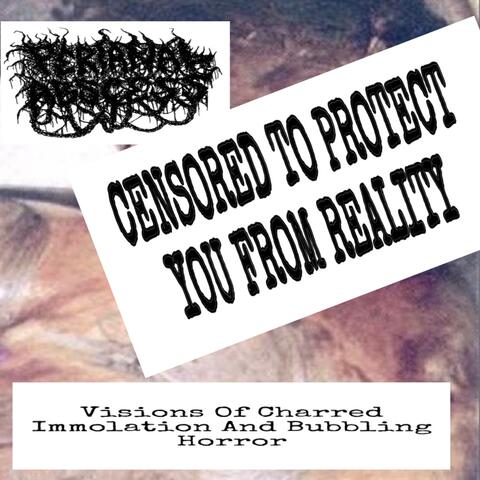 Visions Of Charred Immolation And Bubbling Horror