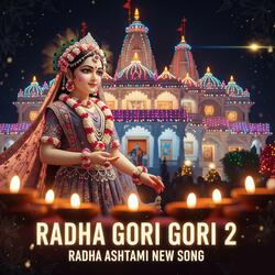 RADHA GORI GORI 2 - Radha Ashtami New Song