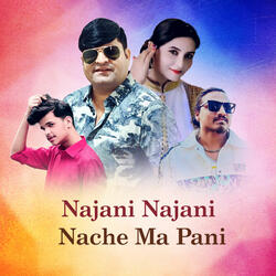 NAJANI NAJANI NACHE MA PANI
