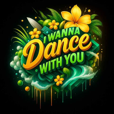 I Wanna Dance With You