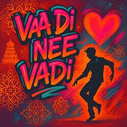 Vaa Di Nee Vadi