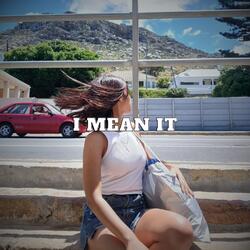 I MEAN IT