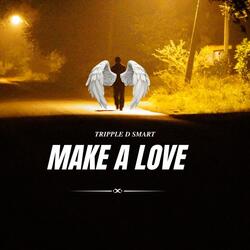 MAKE A LOVE