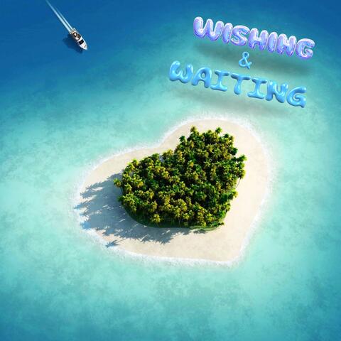 Wishing & Waiting