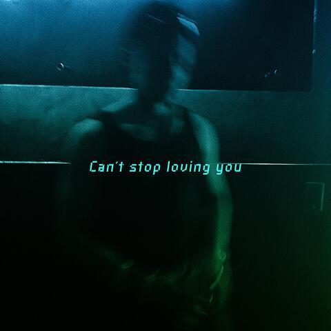 can't stop loving you