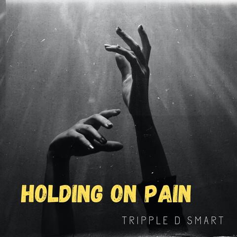 HOLDING ON PAIN