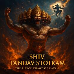 SHIV TANDAV STOTRAM: The Fierce Chant OF Ravan