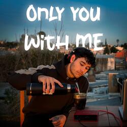 ONLY YOU WITH ME