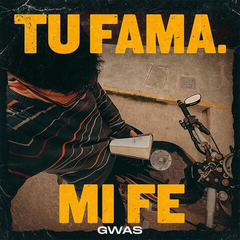 TU FAMA, MI FE