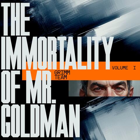The Immortality of Mr. Goldman, Vol. I