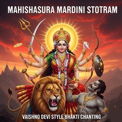Mahishasura Mardini Stotram - Vaishno Devi Style Bhakti Chanting