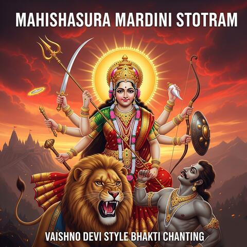 Mahishasura Mardini Stotram - Vaishno Devi Style Bhakti Chanting