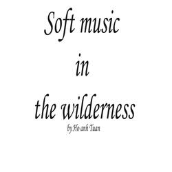 Soft music in the wilderness
