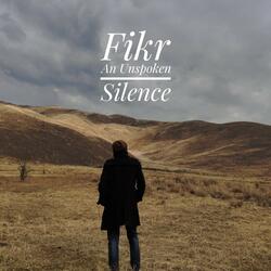 Fikr An Unspoken Silence