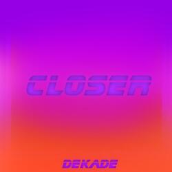 closer