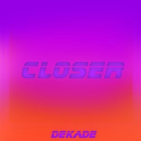 closer