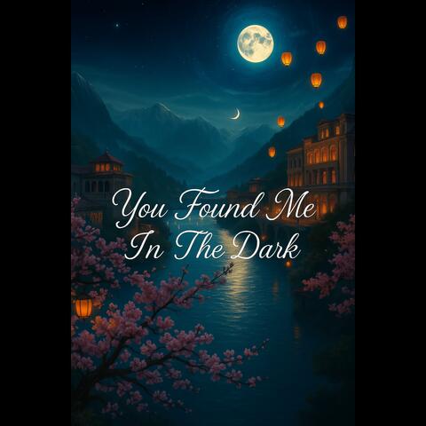 You Found Me In The Dark