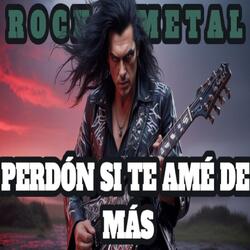 Perdón Si Te Amé De Más