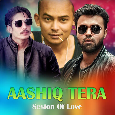 Ashiq Tera Sesion Of Love