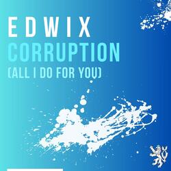 Corruption (All I Do For You)