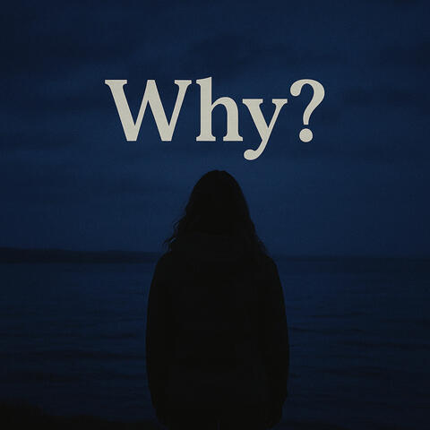 Why?