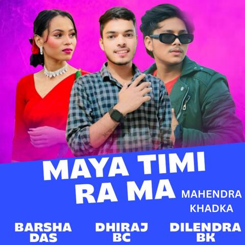 Maya Timi Ra Ma