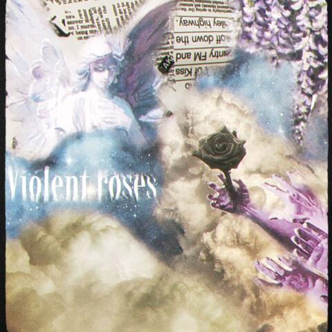 Violent roses