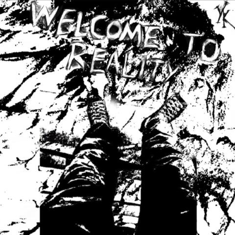 WELCOME TO REALITY