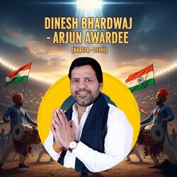 Dinesh Bhardwaj - Arjun Awardee (Narela-Delhi)