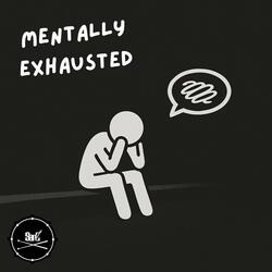 mentally exhausted