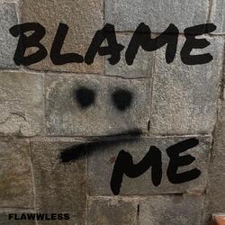 Blame me