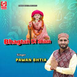 BHAGTAN DI SHAAN