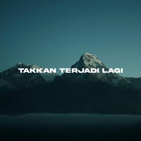 Takkan Terjadi Lagi