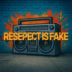 RESPECT IS FAKE