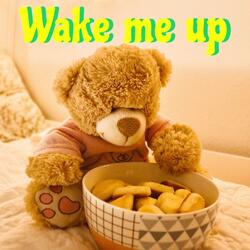 Wake me up