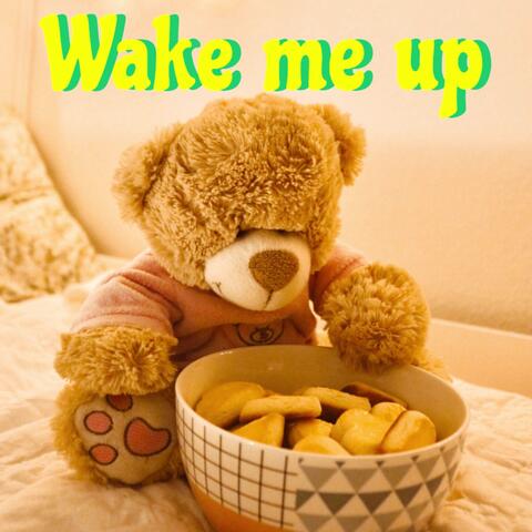 Wake me up