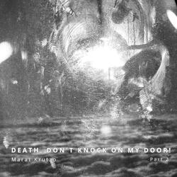 Death, don't knock on my door!, Pt. 2