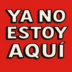 Ya no estoy aquí