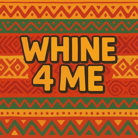 Whine 4 Me