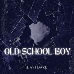 OLD SCHOOL BOY
