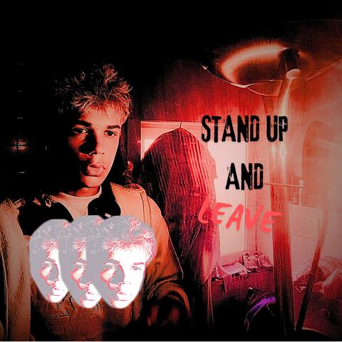 STAND UP AND LEAVE