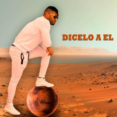 DICELO A EL