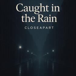 Caught In The Rain