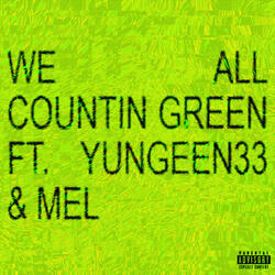 WE ALL COUNTIN GREEN