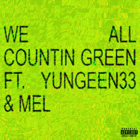 WE ALL COUNTIN GREEN
