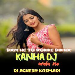 DAM HE TO ROKKE DIKHA KANHA DJ WALA NE(KANHA DJ VAGTA TO NAHI GAMTA)NEW TONE