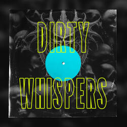 DIRTY WHISPERS